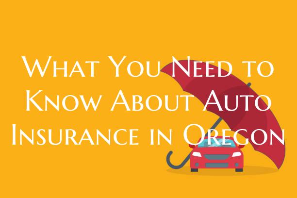 What You Need to Know About Auto Insurance in Oregon